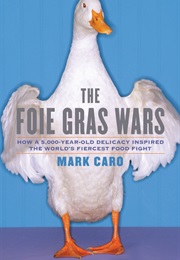 The Foie Gras Wars (Mark Caro)
