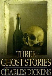 Three Ghost Stories (Charles Dickens)