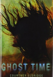 Ghost Time (Courtney Eldridge)