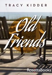Old Friends (Tracy Kidder)