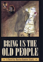 Bring Us the Old People (Marisa Kantor)