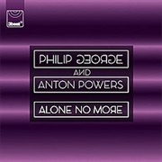 Alone No More - Philip George & Anton Powers