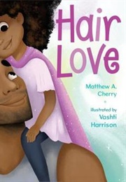 Hair Love (Matthew A. Cherry &amp; Vashti Harrison)