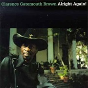 Clarence Gatemouth Brown- Alright Again