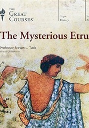 The Mysterious Etruscans (Steven L. Tuck)