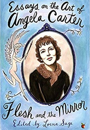 Flesh and the Mirror: Essays on the Art of Angela Carter (Lorna Sage)