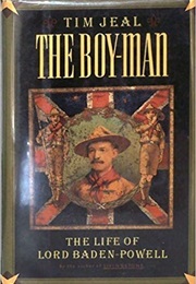 The Boy-Man: The Life of Lord Baden-Powell (Tim Jeal)