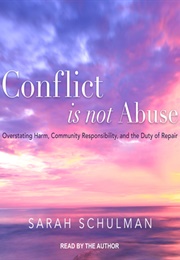 Conflict Is Not Abuse (Sarah Schulman)