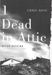 1 Dead in Attic: After Katrina (Chris Rose)