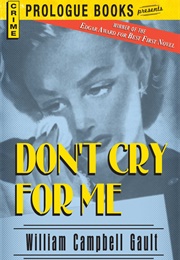 Don&#39;t Cry for Me (William Campbell Gault)