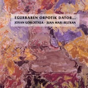 Joxan Goikoetxea - Juan Mari Beltran Egurraren Orpotik Dator…
