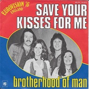 Save Your Kisses for Me - Brotherhood of Man