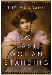 The Last Woman Standing (Thelma Adams)