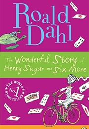 The Wonderful Story of Henry Sugar and Six More (Roald Dahl)
