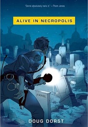 Alive in Necropolis (Doug Dorst)