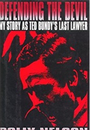 Defending the Devil: My Story as Ted Bundy's Last Lawyer (Polly Nelson)