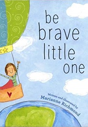 Be Brave Little One (Marianne Richmond)