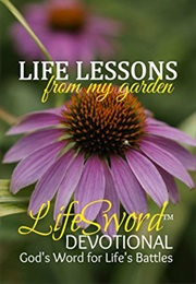 LIFE LESSONS FROM MY GARDEN (Lifesword Devotionals Book 3) (Cathy Bryant)