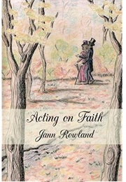 Acting on Faith (Jann Rowland)