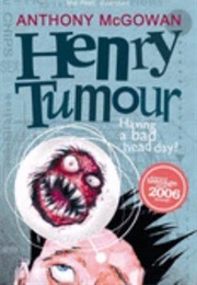 Henry Tumour (Anthony McGowan)