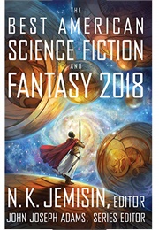 The Best American Science Fiction and Fantasy 2018 (John Joseph Adams)