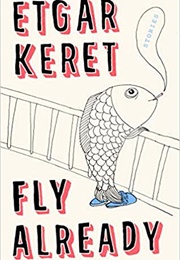 Fly Already (Etgar Keret)