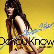 Do You Know (I Go Crazy) - Angel City Featuring Lara McAllen