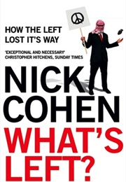What&#39;s Left? How the Left Lost Its Way (Nick Cohen)