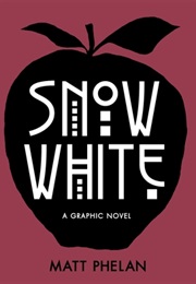 Snow White: A Graphic Novel (Matt Phelan)