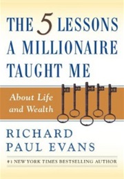 The 5 Lessons a Millionaire Taught Me: About Life and Wealth (Richard Paul Evans)
