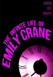 The Infinite Life of Emily Crane (Jaron Lee Knuth)