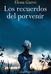 Los Recuerdos Del Porvenir (Elena Garro)