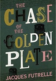 The Chase of the Golden Plate (Jacques Futrelle)