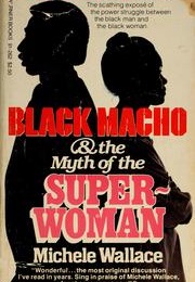 Black Macho and the Myth of the Superwoman (Michele Wallace)