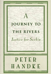 A Journey to the Rivers: Justice for Serbia (Peter Handke)