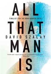 All That Man Is: A Novel (David Szalay)