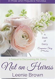 Not an Heiress: A Pride and Prejudice Novella (Dash of Darcy) (Leenie Brown)