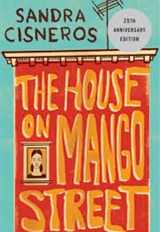 The House on Mango Street (Sandra Cisneros)