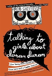Talking to Girls About Duran Duran (Rob Sheffield)