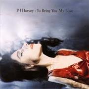 P.J. Harvey - To Bring You My Love