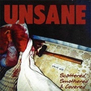 Unsane- Scattered, Smothered &amp; Covered