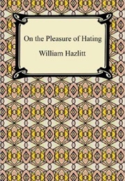 On the Pleasure of Hating (William Hazlitt)