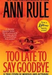 Too Late to Say Goodbye (Ann Rule)