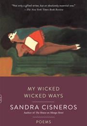 My Wicked Wicked Ways (Sandra Cisneros)