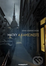 Mothers and Lorry Drivers (Ivana Dobrakovová)