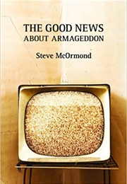 The Good News About Armageddon (Steve Mcormond)