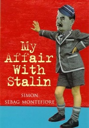 My Affair With Stalin (Simon Sebag Montefiore)