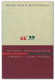 Global Civilization - A Buddist Islanic Dialogue (Daisaku Ikeda, Majid Tehranian)