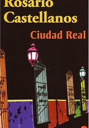 Ciudad Real (Rosario Castellanos)