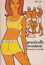 Practically Seventeen (Rosamond Du Jardin)